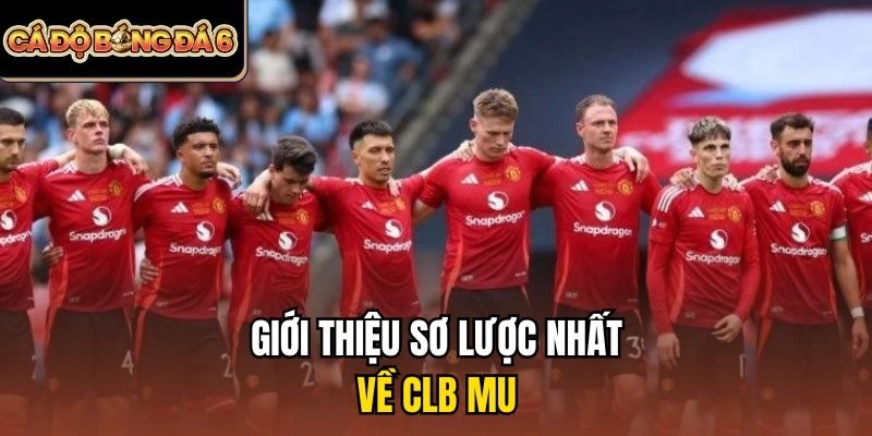 Giới thiệu sơ lược nhất về CLB MU