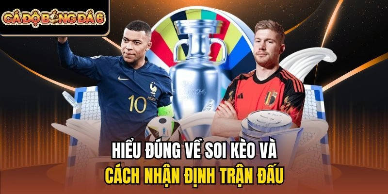 Hiểu đúng về soi kèo và cách nhận định trận đấu