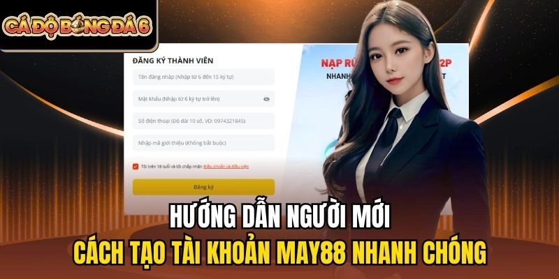 Hướng dẫn người mới cách tạo tài khoản May88 nhanh chóng