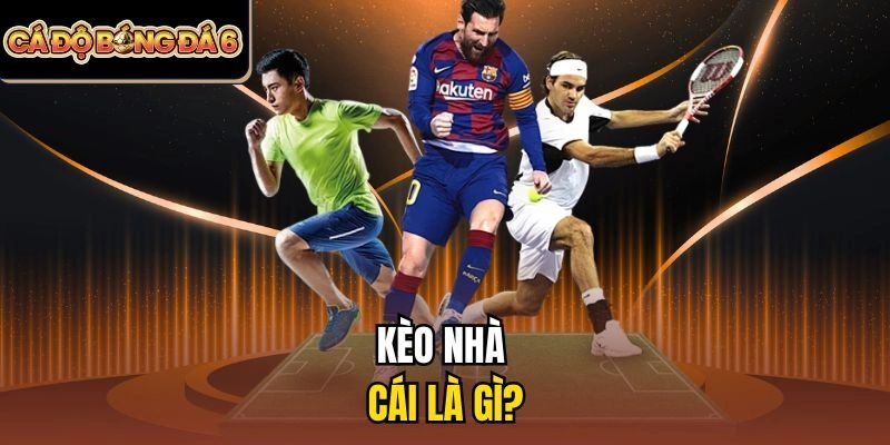 Kèo nhà cái là gì?