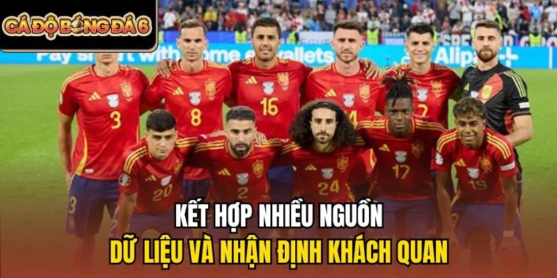 Kết hợp nhiều nguồn dữ liệu và nhận định khách quan