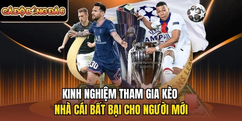 Kinh nghiệm tham gia kèo nhà cái bất bại cho người mới