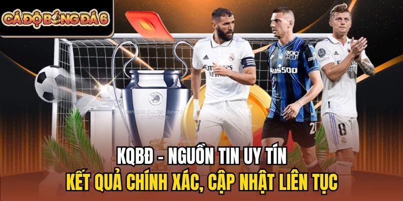 KQBĐ - nguồn tin uy tín, kết quả chính xác, cập nhật liên tục