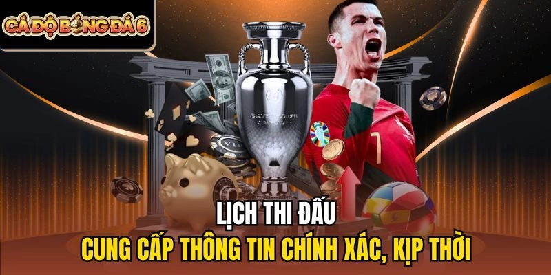 Lịch thi đấu - cung cấp thông tin chính xác, kịp thời