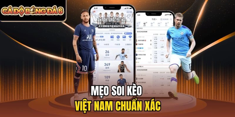 Mẹo soi kèo Việt Nam chuẩn xác