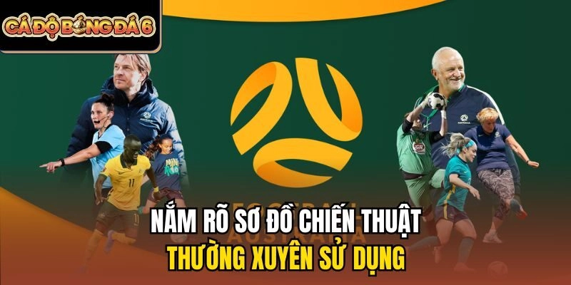 Nắm rõ sơ đồ chiến thuật thường xuyên sử dụng