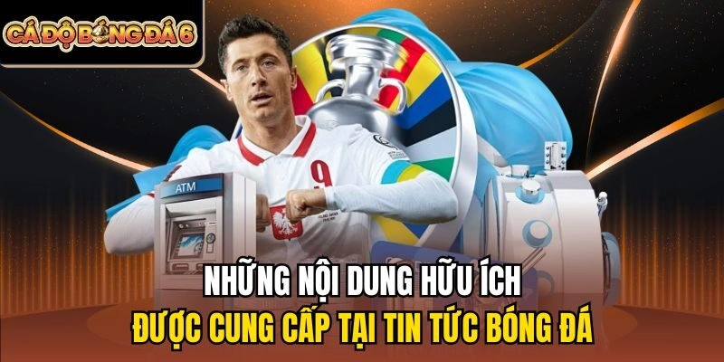 Những nội dung hữu ích được cung cấp tại tin tức bóng đá