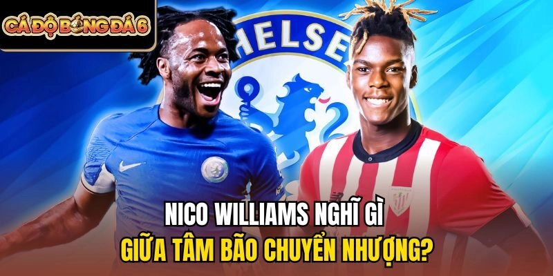 Chelsea lao vào giành Nico Williams với Arsenal