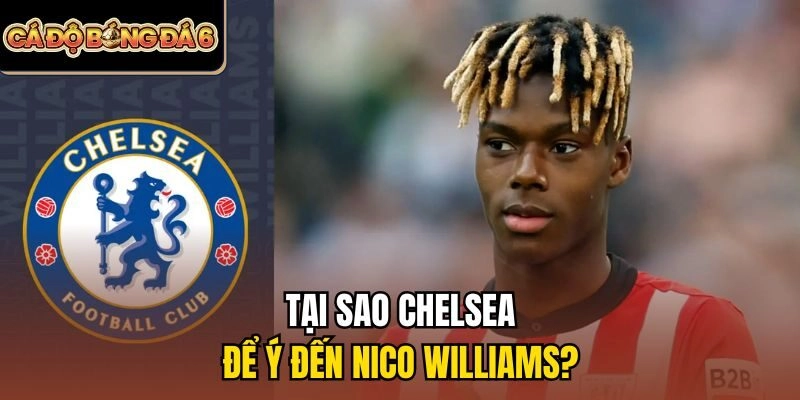 Tại sao Chelsea để ý đến Nico Williams?