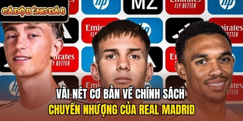 Vài nét cơ bản về chính sách chuyển nhượng của Real Madrid