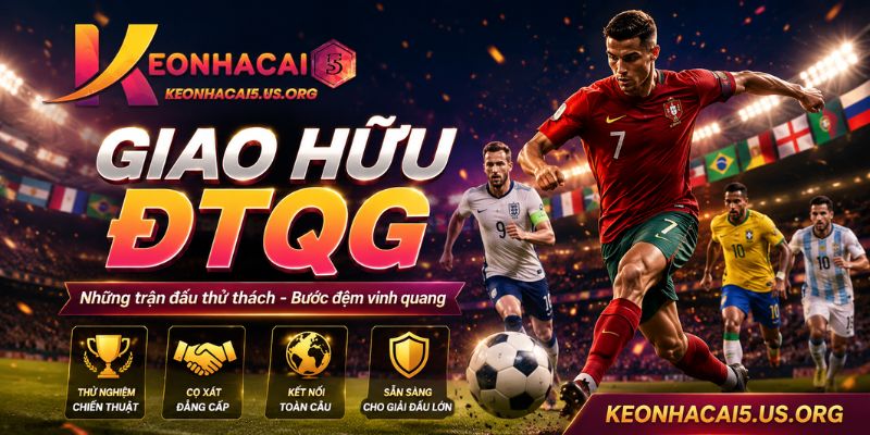 Giới thiệu về khái niệm của các trận giao hữu ĐTQG