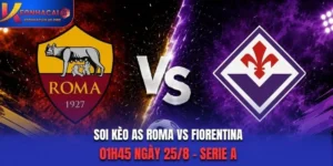 Soi Kèo AS Roma Vs Fiorentina 01h45 Ngày 25/8/2026 - Serie A: Lợi Thế Cực Lớn