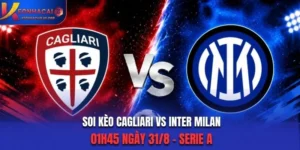 Soi Kèo Cagliari Vs Inter Milan 01h45 31/8/2026 - Serie A: Khó Cản Nhà Vua