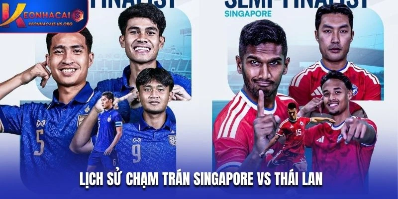 Lịch sử chạm trán Singapore vs Thái Lan