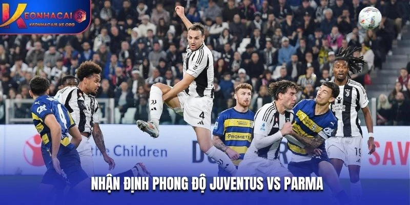Nhận định phong độ Juventus vs Parma