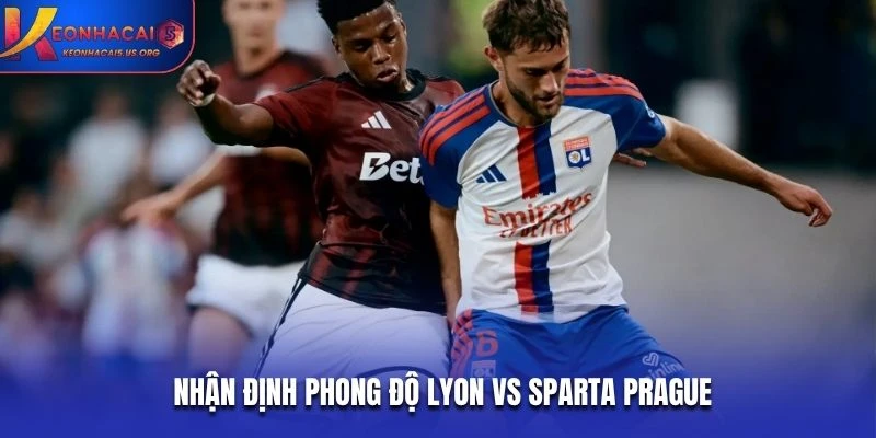 Nhận định phong độ Lyon vs Sparta Prague